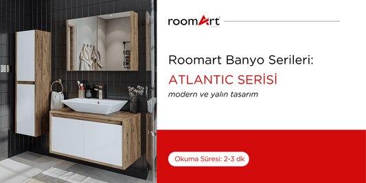 Atlantic Serisi - Modern ve Yalın - Roomartstore.com.tr