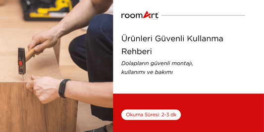Ürünleri Güvenli Kullanma Rehberi - Roomartstore.com.tr