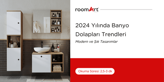 2024 Yılında Banyo Dolapları Trendleri: Modern ve Şık Tasarımlar - Roomartstore.com.tr